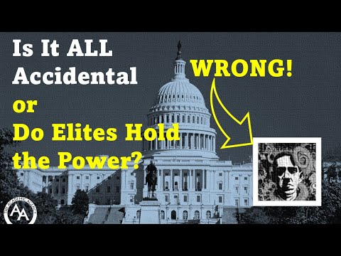 Is It ALL Accidental or Do the Elites Hold Power?