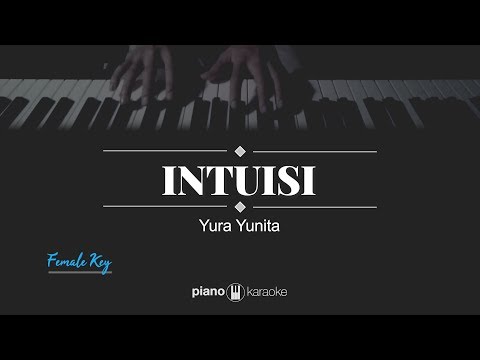 Intuisi (FEMALE KEY) Yura Yunita (Karaoke Piano Cover)