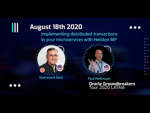 Sherwood Zern - Implementing distributed transactions inyour microservices with Helidon MP