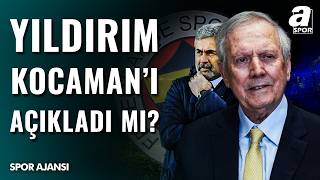Aziz Yıldırım’dan Aykut Kocaman Hamlesi: Plan Belli Oldu