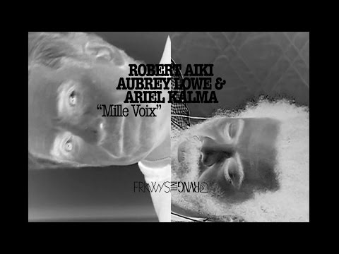 Robert Aiki Aubrey Lowe & Ariel Kalma - Mille Voix [Official Audio]