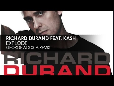 Richard Durand featuring Kash - Explode (George Acosta Remix)