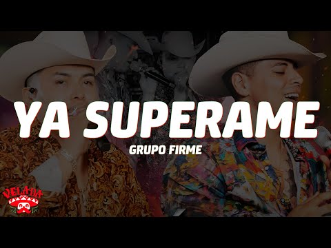 Grupo Firme - Ya Superame - (Letra/Lyrics)