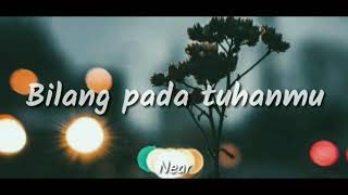 Download lagu Bilang Pada Tuhanmu - Near (Lirycs) mp3 Download lagu Bilang Pada Tuhanmu - Near (Lirycs) mp3