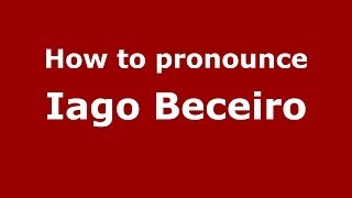 How to pronounce Iago Beceiro