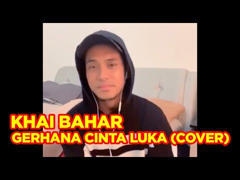 GERHANA CINTA LUKA  (COVER BY KHAI BAHAR)