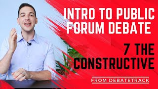 7 The Constructive Speech - Public Forum Debate Essentials Course