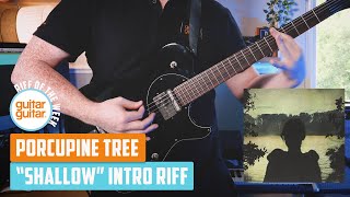 How to play the &quot;Shallow&quot; riff by Porcupine Tree | RIFF OF THE WEEK