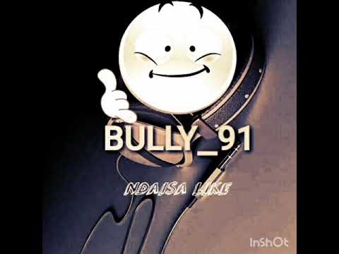 Bully 91___Ndaisa like(official audio)