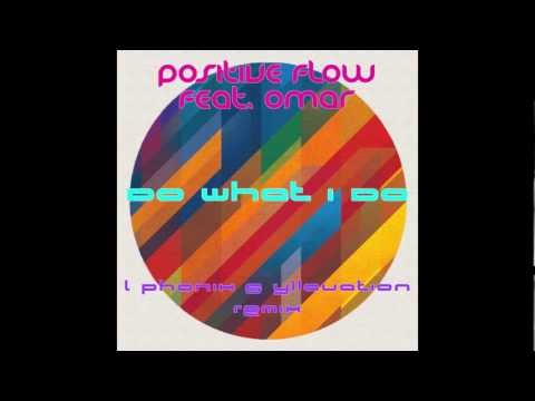 Positive Flow - Do what I do [feat. Omar Lye-Fook] (L Phonix & Yllavation remix)