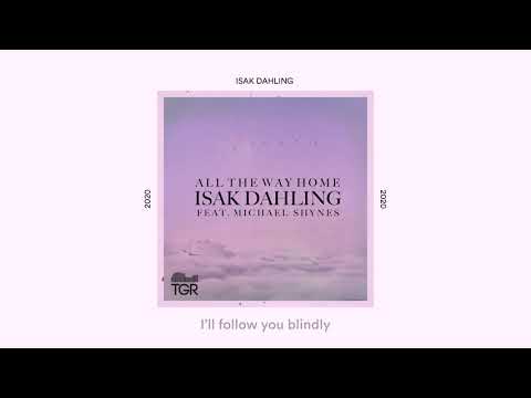 Isak Dahling - All The Way Home Ft. Michael Shynes [Official Lyric Video]