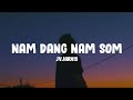 JV.Jarvis - Nam Dang Nam Som (Lyrics)