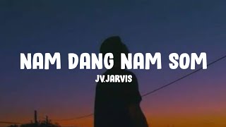 Download lagu JV Jarvis Nam Dang Nam Som... mp3