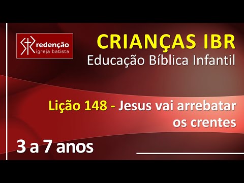 3 a 7 anos | Lição 148 – Jesus vai arrebatar os crentes