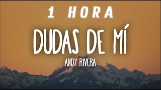 [1 HORA] Andy Rivera - Dudas de Mi (Letra/Lyrics)