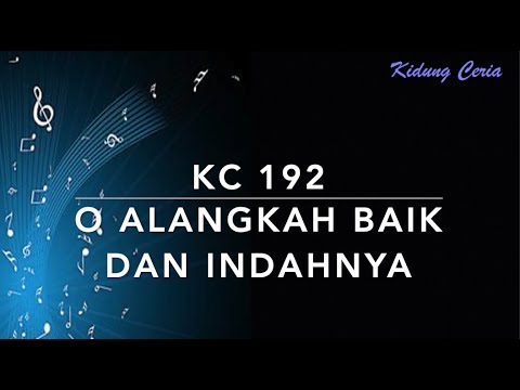 KC 192 O Alangkah Baik dan Indahnya - Kidung Ceria