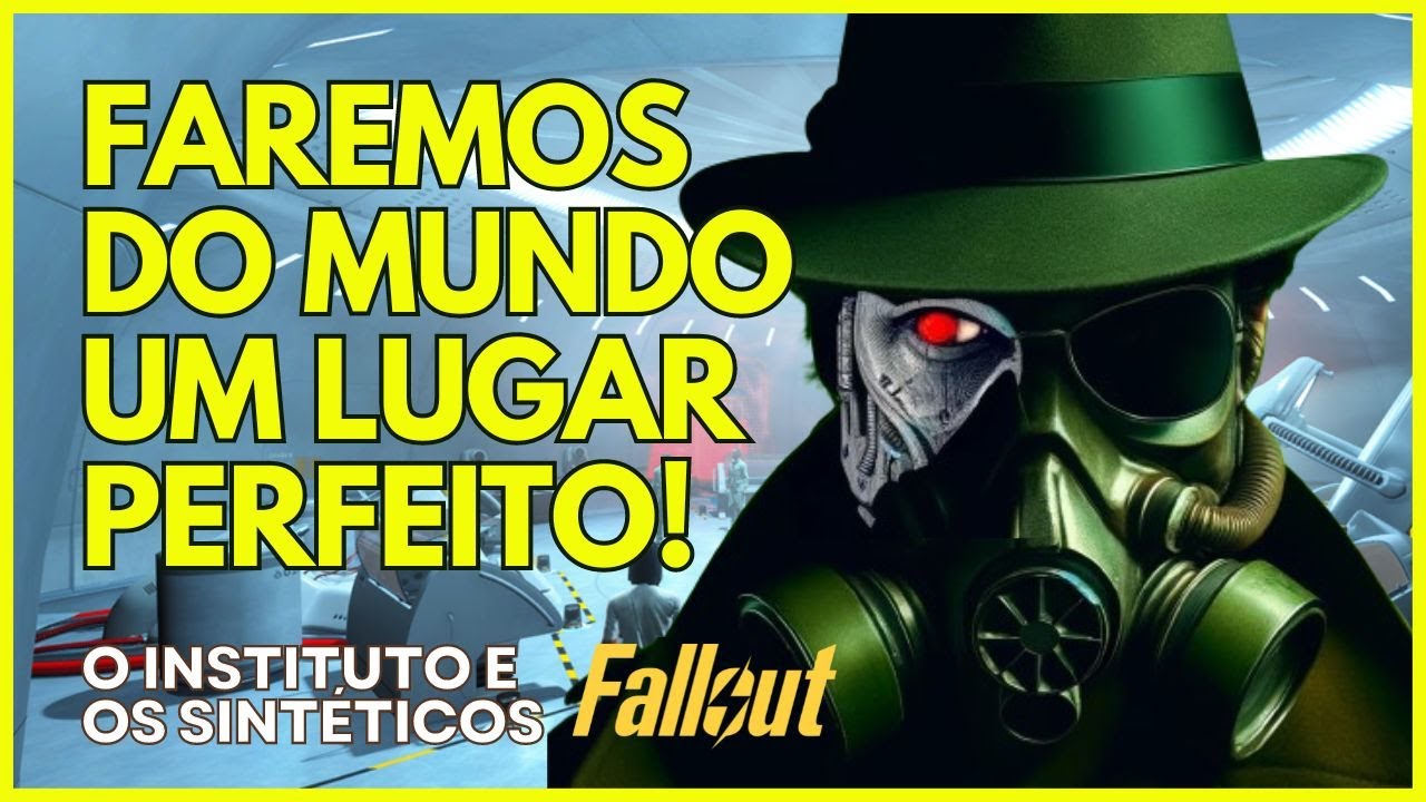 O INSTITUTO DE FALLOUT: VILÕES OU SALVADORES DO MUNDO?