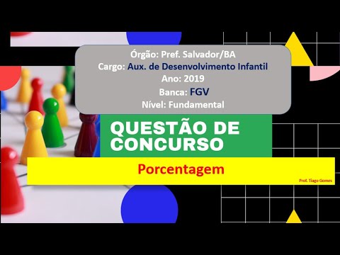 Porcentagem #Concurso  #FGV Q25 #Pref  Salvador BA  2017 Prova de Matemática