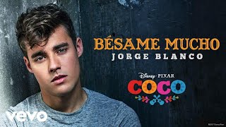 Jorge Blanco - Bésame mucho (Inspirado en &quot;COCO&quot;/Audio Only)