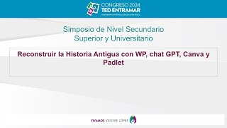 Reconstruir la Historia Antigua con WP, chat GPT, Canva y Padlet