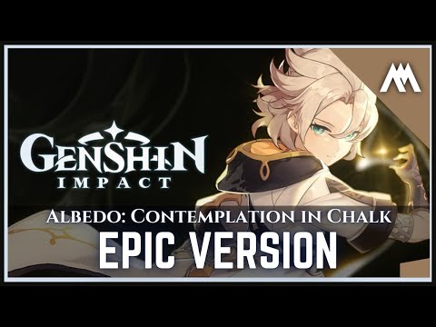 「Albedo: Contemplation in Chalk」| EPIC VERSION | Genshin Impact