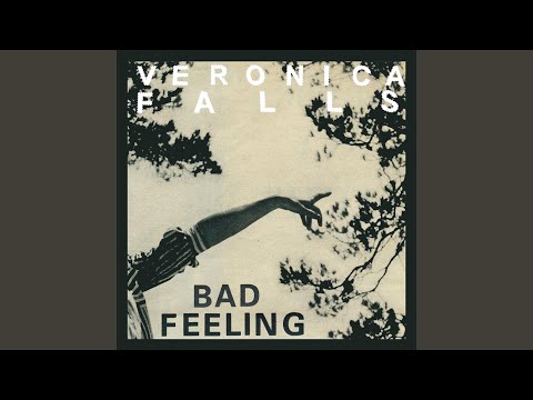 Bad Feeling - Veronica Falls