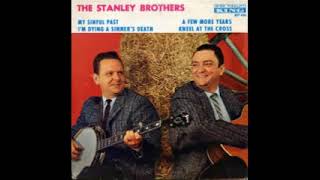 Kneel At The Cross - The Stanley Brothers
