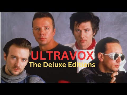 CD JUNKIE presents ULTRAVOX: The Deluxe Editions!