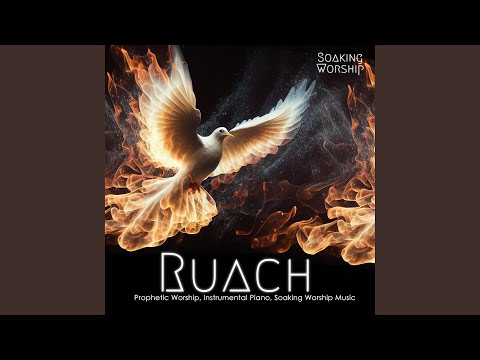 Ruach (Prophetic Worship, Instrumental Piano, Soaking Worship Music)