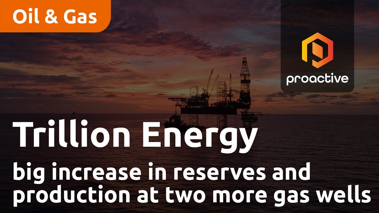 Trillion Energy sees big increase in reserves as company enters production at two more gas wells