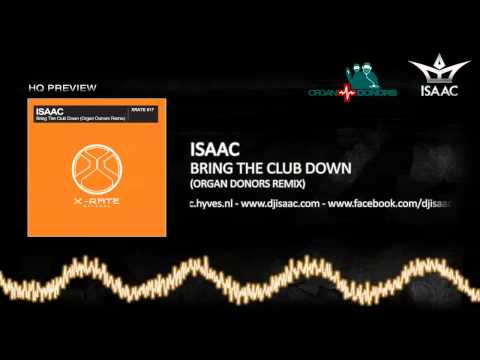 Isaac - Bring The Club Down (Organ Donors Remix) (HQ + HD Preview)