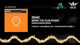 Isaac - Bring The Club Down (Organ Donors Remix) (HQ + HD Preview)