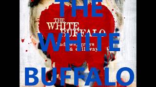 The White Buffalo - Fire Don't Know (Lyric)