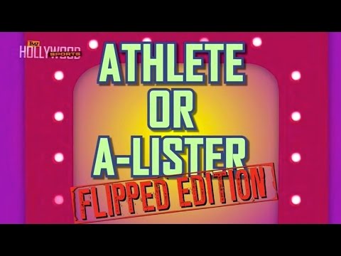 Athlete or A-Lister: Flipped Edition | TMZ Hollywood Sports