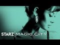 Magic City The Queen Of Magic City STARZ