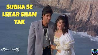 Download lagu Subha Se Lekar Sham Tak Akshay Kumar Raveena Tandon । Udit Narayan, Sadhna Sargam mp3 song mp3