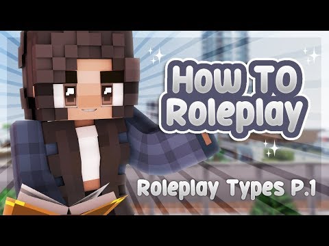 📝 ROLEPLAY TYPES P.1 | How To Roleplay: In Depth {Minecraft Roleplay Tutorial}