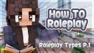 📝 ROLEPLAY TYPES P.1 | How To Roleplay: In Depth {Minecraft Roleplay Tutorial}