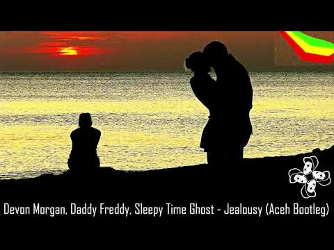 Devon Morgan, Daddy Freddy, Sleepy Time Ghost - Jealousy (Aceh Bootleg Remix) [DnB / Ragga-Jungle]