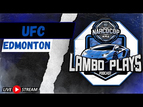 Lambo Plays Podcast Episode #113: UFC Edmonton Prop Betting and Full Card Predictions