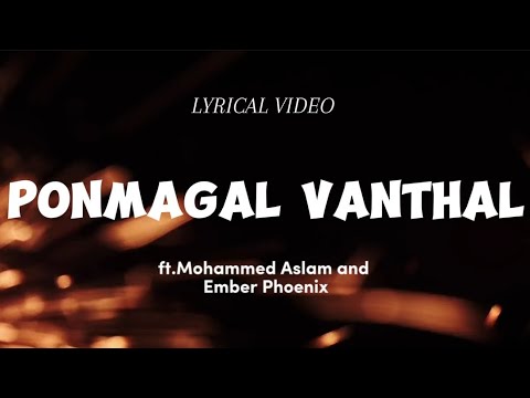 Ponmagal Vanthal lyrics - ft.Mohamed Aslam, Ember Phoenix