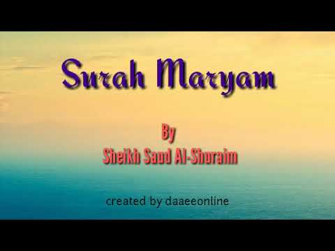 19. Surah Maryam | Sheikh Saud Al-Shuraim - شيخ سعود الشريم | سورة مريم