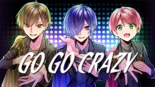 【そうま×ゆきむら。×てるとくん】 GO GO CRAZY 【KnightA-騎士A- 歌ってみたツアー】