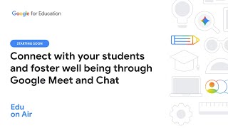 Connect with your students and foster well being through Google Meet and Chat