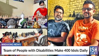 Team of People with Disabilities Make 400 Idols Daily