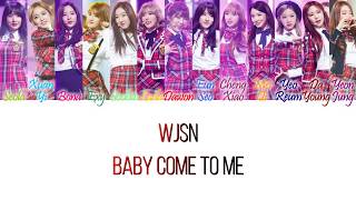 Cosmic Girls (WJSN/우주소녀) - Baby Come To Me Han/Rom/Eng Color Coded Lyrics