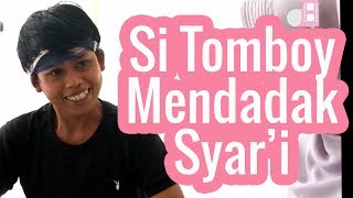 Download lagu MENDADAK SYARI - Si Tomboy Belajar Syar'i mp3