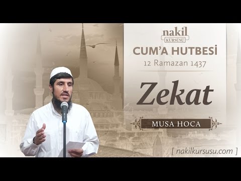 Zekat - Musa Hoca / Cuma Hutbesi / Nakil Kürsüsü (17.06.2016)