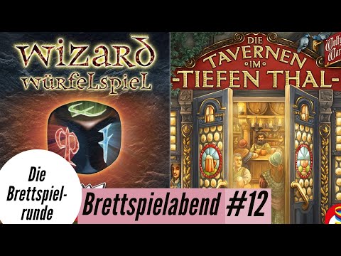 12. Spieleabend - Die Tavernen im Tiefen Thal + Wizard - Würfelspiel - Einblicke - Gespielt
