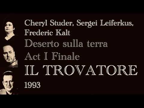 Cheryl Studer, Sergei Leiferkus, Frederic Kalt - “Deserto sulla terra” & Act I Finale - IL TROVATORE